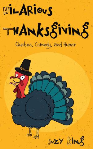 Cover of the book Hilarious Thanksgiving: Quotes, Comedy And Humor by Tina Ray