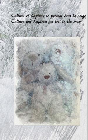Cover of the book Calinou et Lapinou se perdent dans la neige by Luke Pickett