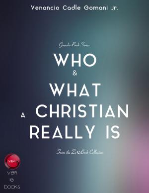 bigCover of the book Who and What a Christian Realy Is by 