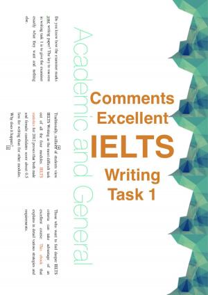 Cover of the book Comments Excellent IELTS Writing Task 1 - Academic and General by Julia Evers