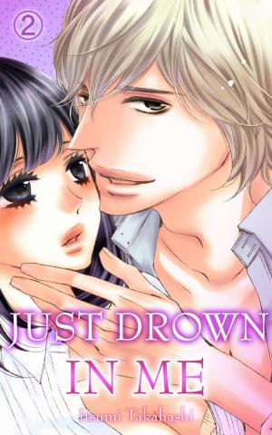 Cover of the book Just drown in me Vol.2 (TL Manga) by JUN SHINOGI, TAKERU HISANAGI