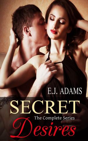 Cover of the book Secret Desires: The Complete Series by E.J. Adams