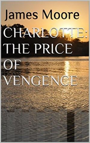 Cover of the book Charlotte: The Price Of Vengeance by SIMON WOOD