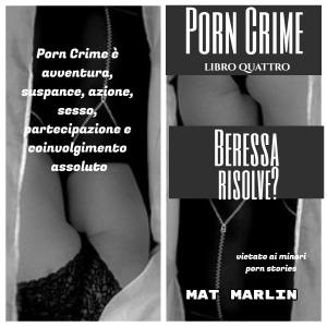 Cover of Porn Crime: Beressa risolve? (porn stories)