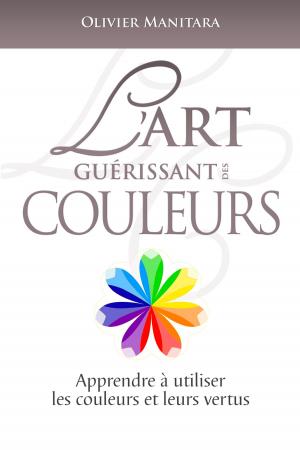 Cover of the book L'art guérissant des couleurs by Olivier Manitara