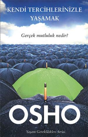 Cover of the book Kendi Tercihlerinizle Yaşamak by Tony Wiseman, Orit Josefi Wiseman