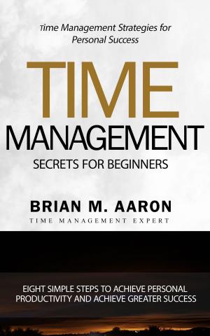 Book cover of Time Management Secrets for Beginners