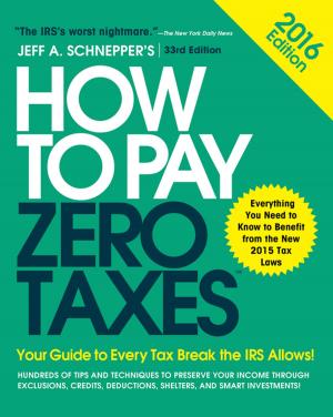 Cover of the book How to Pay Zero Taxes 2016: Your Guide to Every Tax Break the IRS Allows by H. James Harrington