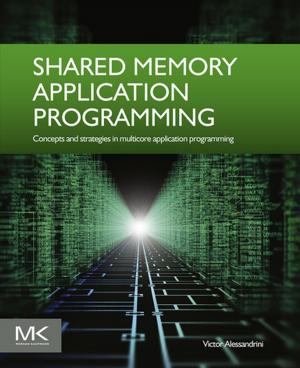 Cover of the book Shared Memory Application Programming by Gary E. Musgrave Ph.D, Axel Larsen, Tommaso Sgobba