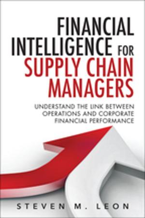 Cover of the book Financial Intelligence for Supply Chain Managers by Kevin M. White, Gordon Davisson