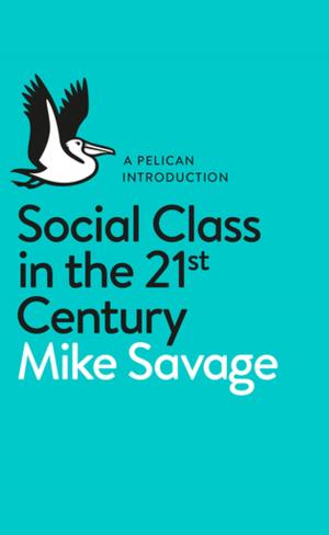 Cover of the book Social Class in the 21st Century by Morris Gleitzman