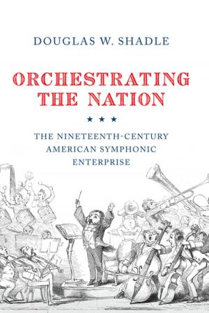 Cover of the book Orchestrating the Nation by 