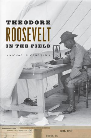 Cover of the book Theodore Roosevelt in the Field by Heinz Kohut