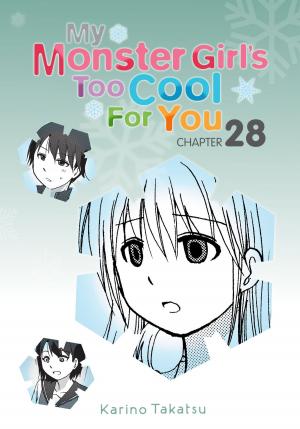 Cover of the book My Monster Girl's Too Cool for You, Chapter 28 by Nagaru Tanigawa, Puyo, Noizi Ito