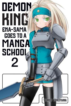 Cover of the book Demon King Ena-sama Goes to a Manga School, Vol. 2 by Kenji Saito, Akinari Nao