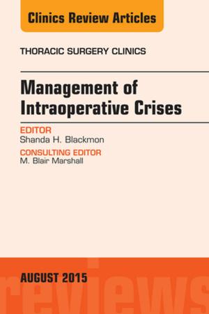 Cover of the book Management of Intra-operative Crises, An Issue of Thoracic Surgery Clinics, E-Book by Charles J. Cote, MD, Jerrold Lerman, MD, I. David Todres, MD