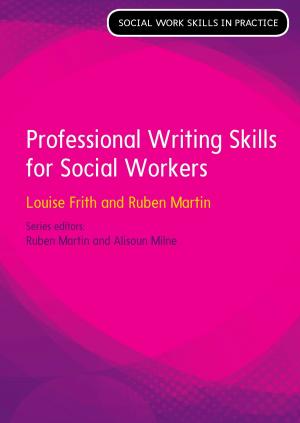 Cover of the book Professional Writing Skills For Social Workers by Daniel Wildermuth