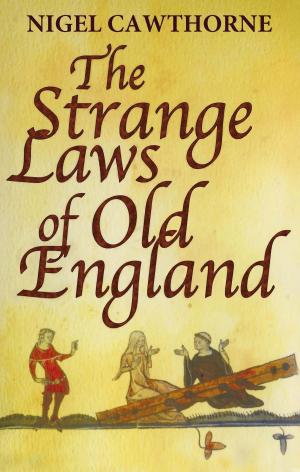 Cover of the book The Strange Laws Of Old England by David Dickinson