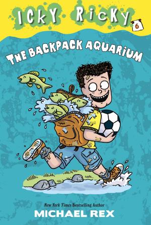 Cover of the book Icky Ricky #6: The Backpack Aquarium by Stewart Lewis