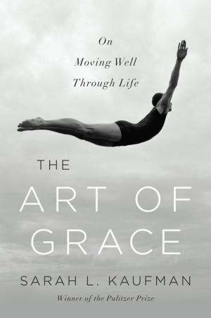Cover of the book The Art of Grace: On Moving Well Through Life by Robert L. Heilbroner