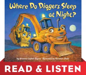 Book cover of Where Do Diggers Sleep at Night?: Read & Listen Edition