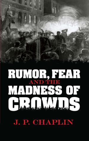 Cover of the book Rumor, Fear and the Madness of Crowds by Russell Sturgis, Francis A. Davis