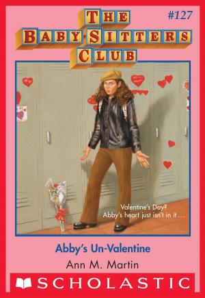 Cover of the book Abby's Un-Valentine (The Baby-Sitters Club #127) by Andrew Peters, Andrew Fusek Peters
