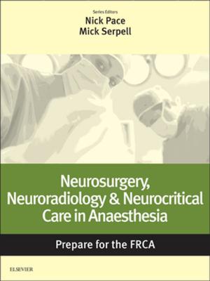 Cover of the book Neurosurgery, Neuroradiology & Neurocritical Care in Anaesthesia: Prepare for the FRCA E-Book by Asif M. Ilyas, MD