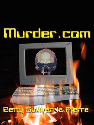 Cover of the book Murder.com by Betty Sullivan La Pierre