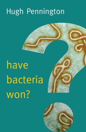 Cover of the book Have Bacteria Won? by Jan Saunders Maresh