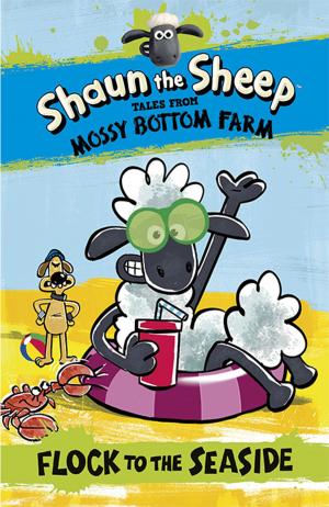 Book cover of Shaun the Sheep: Flock to the Seaside