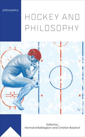 Cover of the book Hockey and Philosophy by Jean-Pierre Pichette, Simon Laflamme, Yves Frenette, Julie Boissonneault, Ali Reguigui, Marcel Bénéteau, Michel Bock