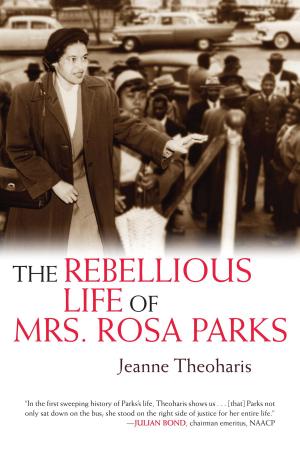 Cover of the book The Rebellious Life of Mrs. Rosa Parks by Crystal Laura, William Ayers, Rick Ayers