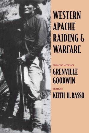 Cover of the book Western Apache Raiding and Warfare by James E. Officer
