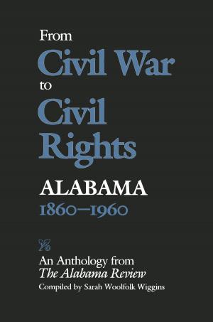 Cover of the book From Civil War to Civil Rights, Alabama 1860–1960 by Jeffrey DeShell