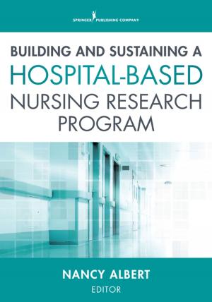 Cover of the book Building and Sustaining a Hospital-Based Nursing Research Program by 