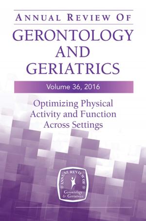 Cover of the book Annual Review of Gerontology and Geriatrics, Volume 36, 2016 by Ellen Casey, MD, Monica Rho, MD, Joel Press, MD