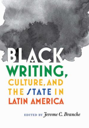 Cover of Black Writing, Culture, and the State in Latin America