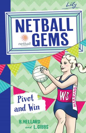 Cover of the book Netball Gems 3: Pivot and Win by Paul Morgan