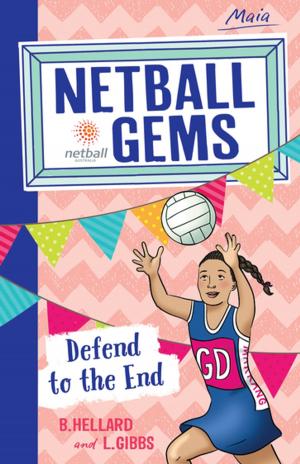 Cover of the book Netball Gems 4: Defend to the End by Sarah Vincent