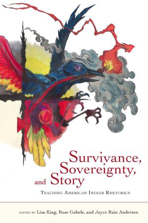 Cover of the book Survivance, Sovereignty, and Story by Susan E. Meyer, Roger K. Kjelgren, Darrel G. Morrison, William A. Varga, Bettina Schultz