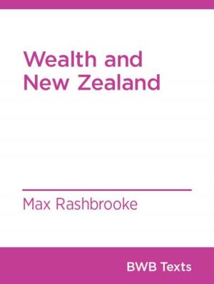 Cover of the book Wealth and New Zealand by Julie Fry, Peter Wilson