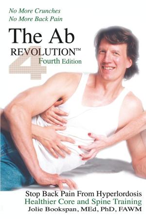 Cover of The Ab Revolution Fourth Edition - No More Crunches No More Back Pain