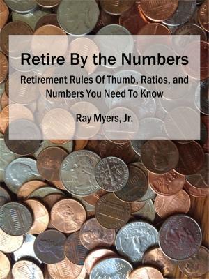 Cover of the book Retire by the Numbers by Dale Maloney