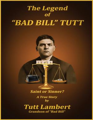 Cover of the book The Legend of "Bad Bill" Tutt by Greg Hoey