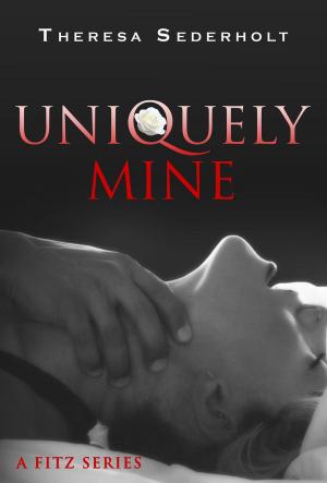 Cover of the book Uniquely Mine by theresa saayman