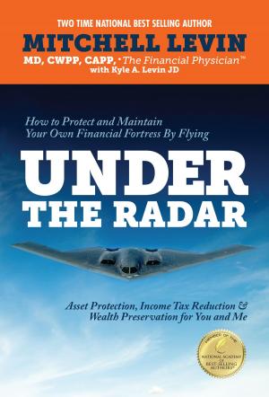 Book cover of Under The Radar How To Protect And Maintain Your Own Financial Fortress By Flying Under The Radar