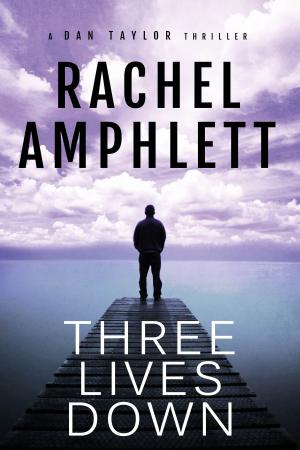 Cover of the book Three Lives Down (The Dan Taylor spy novel series) by Rachel Amphlett