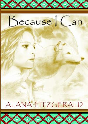 Cover of the book Because I Can by Aingeal Rose O'Grady, Ahonu