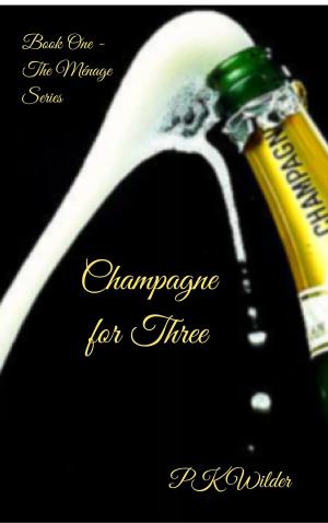 Cover of the book Champagne for Three: Book One - The Menage Series by Lauren Fremont